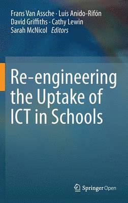 Re-engineering the Uptake of ICT in Schools 1