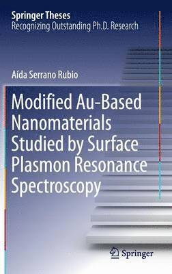 Aída Serrano Rubio - Modified Au-Based Nanomaterials Studied by Surface Plasmon Resonance Spectroscopy, Inbunden