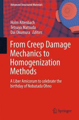 From Creep Damage Mechanics to Homogenization Methods 1