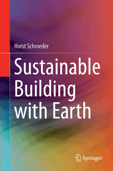 Horst Schroeder - Sustainable Building with Earth, Inbunden