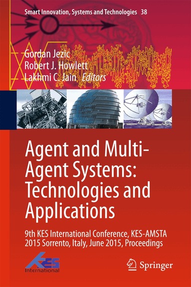 Gordan Jezic, Robert J. Howlett, Lakhmi C. Jain - Agent and Multi-Agent Systems: Technologies and Applications, Inbunden