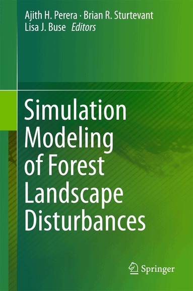 Ajith H. Perera, Brian R. Sturtevant, Lisa J. Buse - Simulation Modeling of Forest Landscape Disturbances, Inbunden