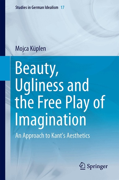 Mojca Küplen - Beauty, Ugliness and the Free Play of Imagination, Inbunden