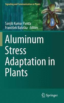 Sanjib Kumar Panda, František Baluška, Frantisek Baluska, Franti¿ek Balu¿ka - Aluminum Stress Adaptation in Plants, Inbunden