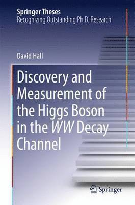 bokomslag Discovery and Measurement of the Higgs Boson in the WW Decay Channel