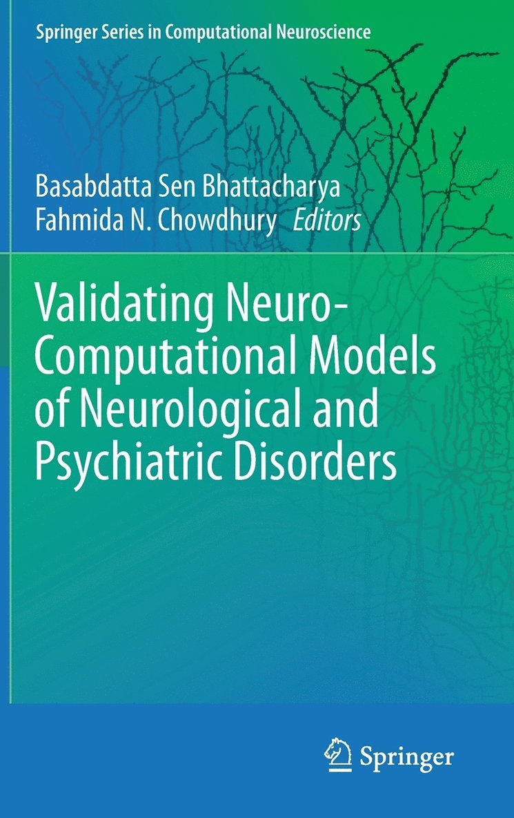 Basabdatta Sen Bhattacharya, Fahmida N. Chowdhury - Validating Neuro-Computational Models of Neurological and Psychiatric Disorders, Inbunden