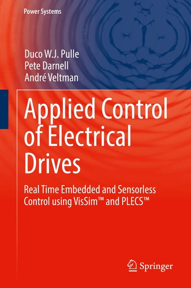 Duco W. J. Pulle, Pete Darnell, André Veltman - Applied Control of Electrical Drives, Inbunden