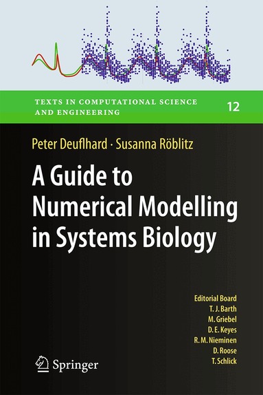 Peter Deuflhard, Susanna Röblitz - Guide to Numerical Modelling in Systems Biology, Inbunden