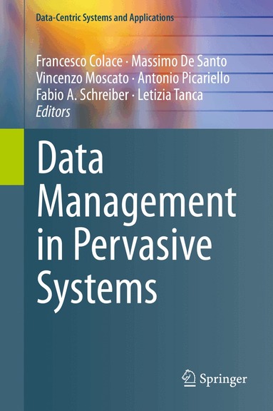 Francesco Colace, Massimo De Santo, Vincenzo Moscato, Antonio Picariello, Fabio A. Schreiber, Letizia Tanca - Data Management in Pervasive Systems, Inbunden