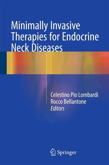 Celestino Pio Lombardi, Rocco Bellantone - Minimally Invasive Therapies for Endocrine Neck Diseases, Inbunden