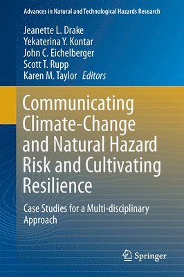 Communicating Climate-Change and Natural Hazard Risk and Cultivating Resilience 1