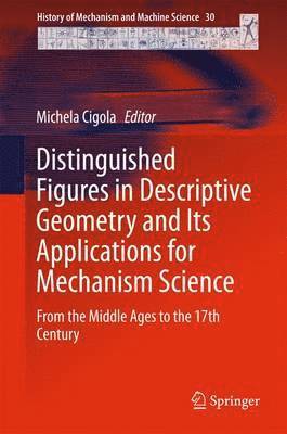 bokomslag Distinguished Figures in Descriptive Geometry and Its Applications for Mechanism Science