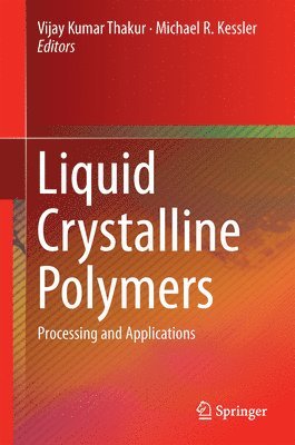 Vijay Kumar Thakur, Michael R. Kessler - Liquid Crystalline Polymers, Inbunden