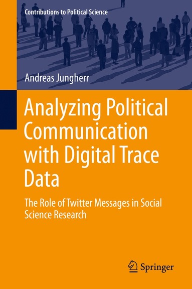 Andreas Jungherr - Analyzing Political Communication with Digital Trace Data, Inbunden