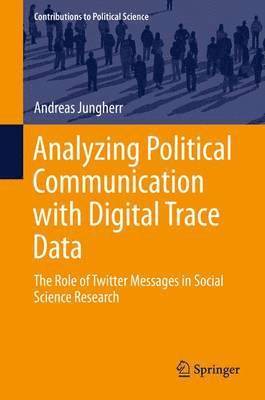 Andreas Jungherr - Analyzing Political Communication with Digital Trace Data, Inbunden