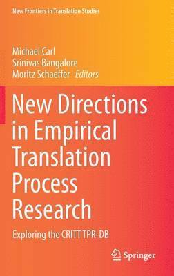 Michael Carl, Srinivas Bangalore, Moritz Schaeffer - New Directions in Empirical Translation Process Research, Inbunden