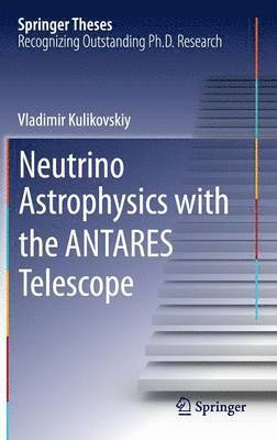 bokomslag Neutrino Astrophysics with the ANTARES Telescope