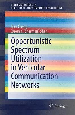 Opportunistic Spectrum Utilization in Vehicular Communication Networks 1