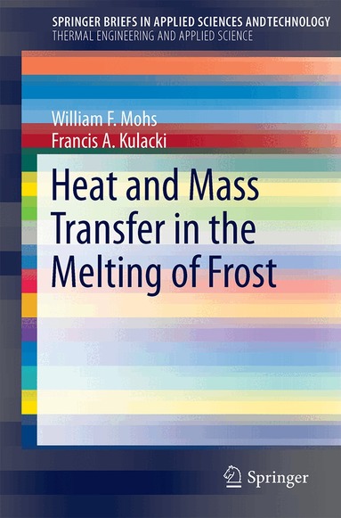 William F. Mohs, Francis A. Kulacki - Heat and Mass Transfer in the Melting of Frost, Häftad