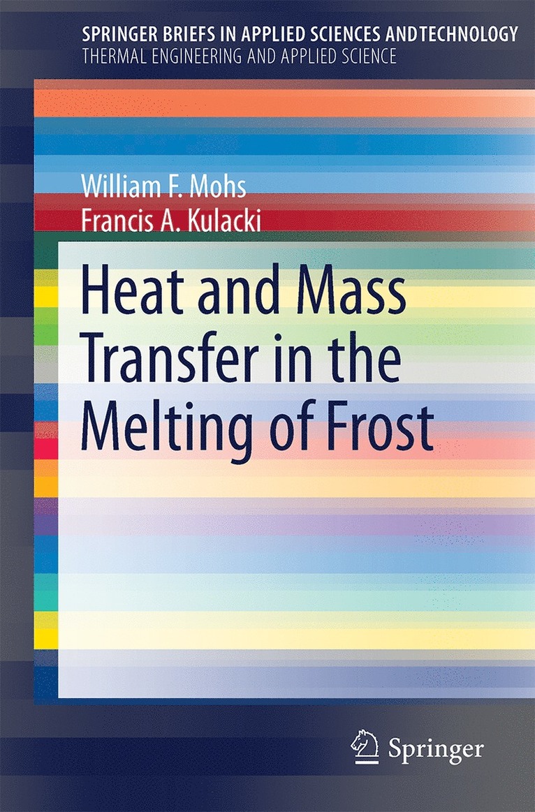 William F. Mohs, Francis A. Kulacki - Heat and Mass Transfer in the Melting of Frost, Häftad