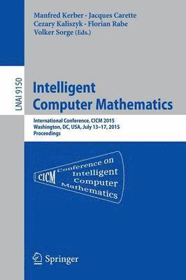 Manfred Kerber, Jacques Carette, Cezary Kaliszyk, Florian Rabe, Volker Sorge - Intelligent Computer Mathematics, Häftad