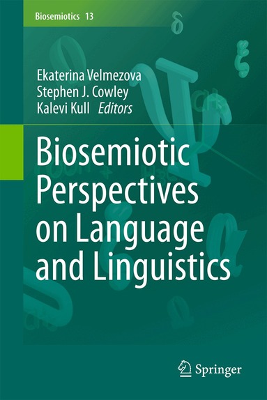 Ekaterina Velmezova, Kalevi Kull, Stephen J. Cowley - Biosemiotic Perspectives on Language and Linguistics, Inbunden