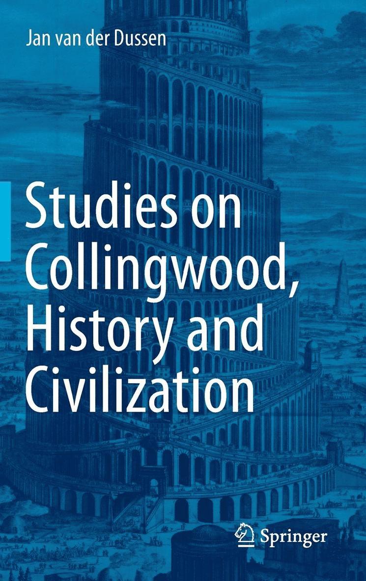 Jan Van Der Dussen - Studies on Collingwood, History and Civilization, Inbunden