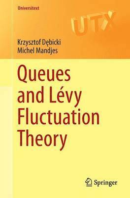 Krzysztof Dębicki, Michel Mandjes, Krzysztof D&#281;bicki, Krzysztof Debicki - Queues and Lévy Fluctuation Theory, Häftad