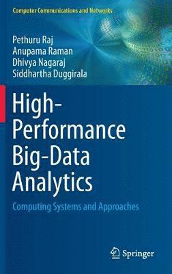 Pethuru Raj, Anupama Raman, Dhivya Nagaraj, Siddhartha Duggirala - High-Performance Big-Data Analytics, Inbunden