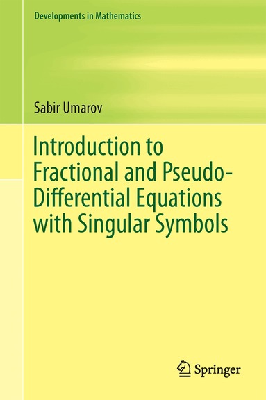 Sabir Umarov - Introduction to Fractional and Pseudo-Differential Equations with Singular Symbols, Inbunden