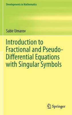 Introduction to Fractional and Pseudo-Differential Equations with Singular Symbols
