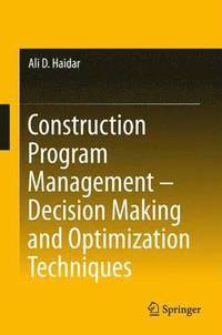 bokomslag Construction Program Management  Decision Making and Optimization Techniques