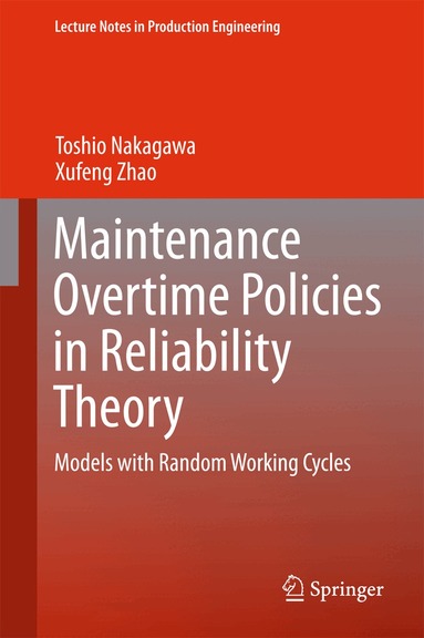 Toshio Nakagawa, Xufeng Zhao - Maintenance Overtime Policies in Reliability Theory, Inbunden