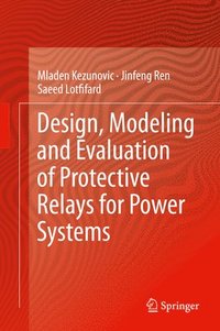 bokomslag Design, Modeling and Evaluation of Protective Relays for Power Systems