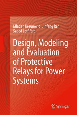 Design, Modeling and Evaluation of Protective Relays for Power Systems 1