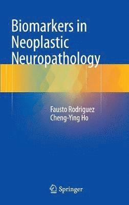 Fausto Rodriguez, Cheng-Ying Ho - Biomarkers in Neoplastic Neuropathology, Inbunden