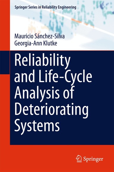 Mauricio Sánchez-Silva, Georgia-Ann Klutke - Reliability and Life-Cycle Analysis of Deteriorating Systems, Inbunden