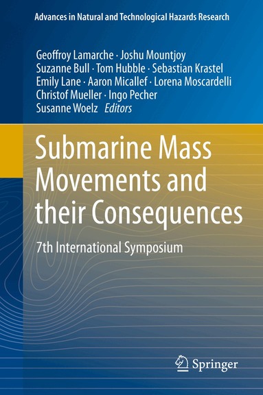 Geoffroy Lamarche, Joshu Mountjoy, Suzanne Bull, Tom Hubble, Sebastian Krastel, Emily Lane, Aaron Micallef, Lorena Moscardelli, Christof Mueller, Ingo Pecher, Susanne Woelz - Submarine Mass Movements and their Consequences, Inbunden