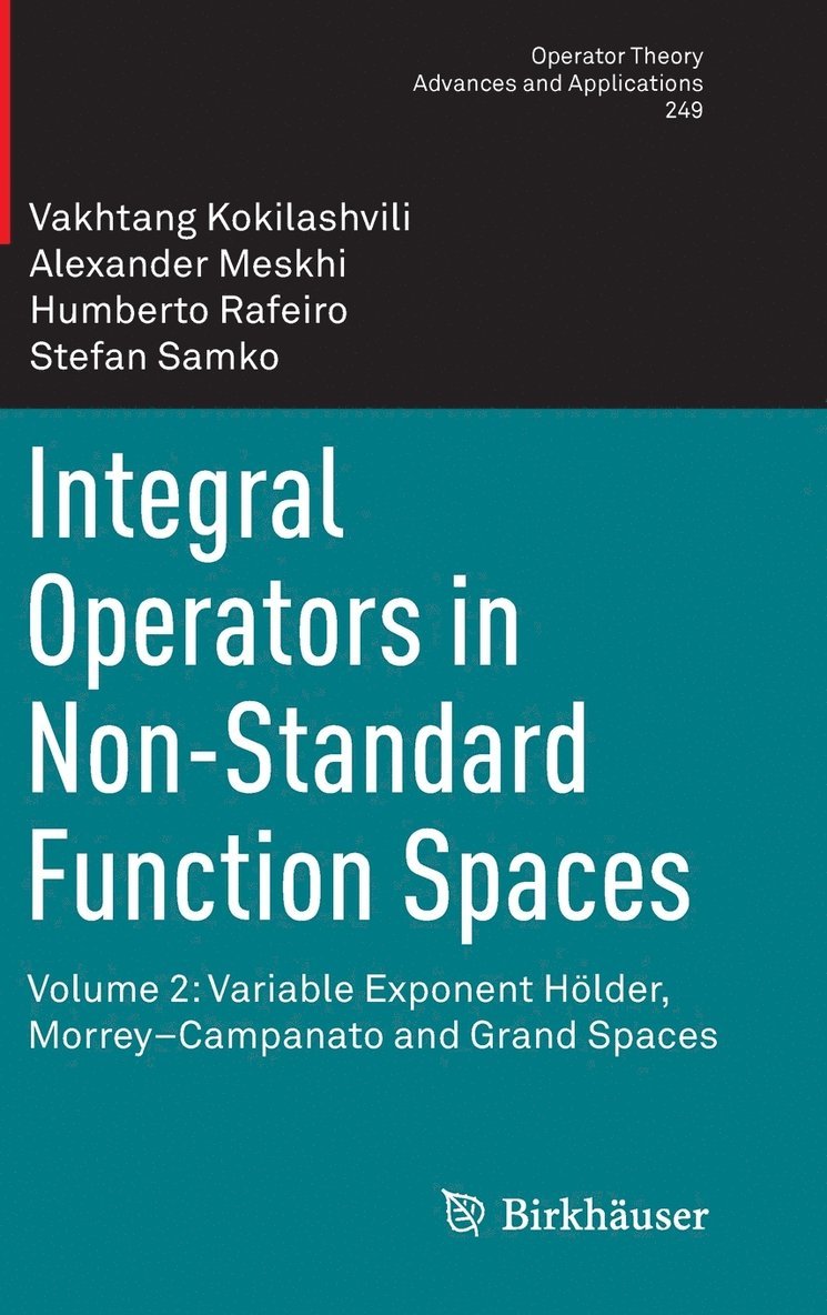 Vakhtang Kokilashvili, Alexander Meskhi - Integral Operators in Non-Standard Function Spaces: Volume 2: Variable Exponent Hölder, Morrey-Campanato and Grand Spaces, Inbunden