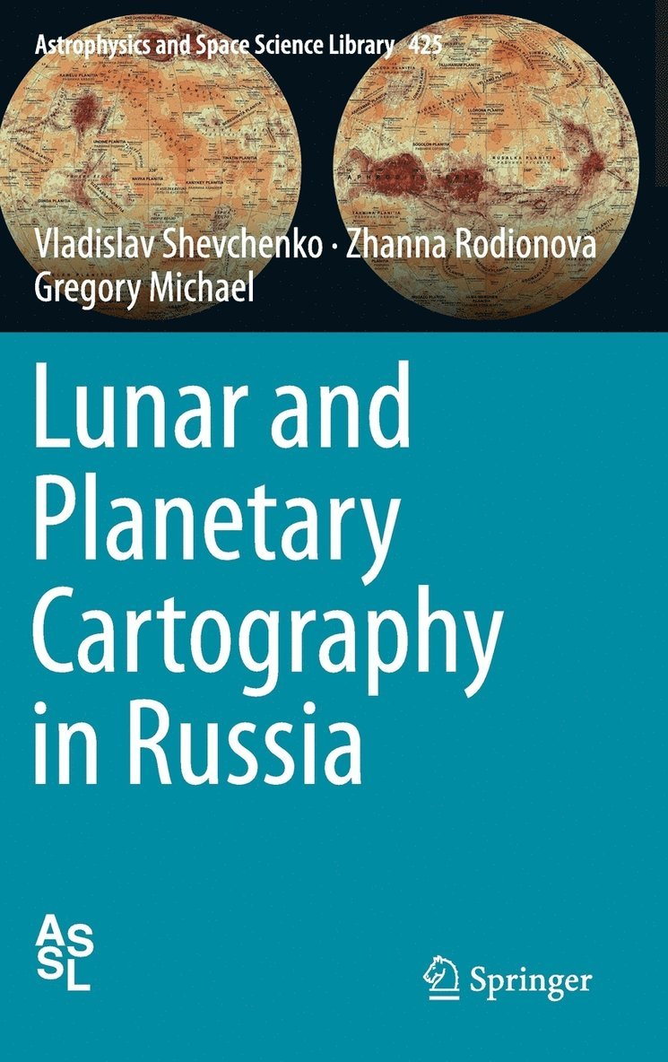 Vladislav Shevchenko, Zhanna Rodionova, Gregory Michael - Lunar and Planetary Cartography in Russia, Inbunden