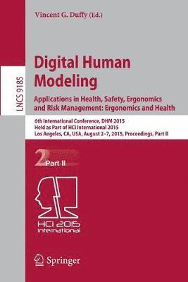 Digital Human Modeling: Applications in Health, Safety, Ergonomics and Risk Management: Ergonomics and Health 1