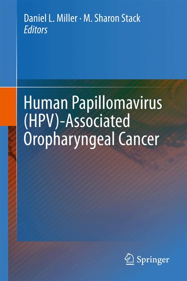 Daniel L. Miller, M. Sharon Stack - Human Papillomavirus (HPV)-Associated Oropharyngeal Cancer, Inbunden