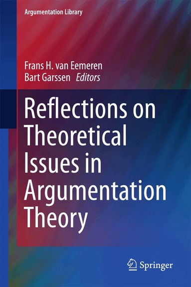 Frans H. van Eemeren, Bart Garssen - Reflections on Theoretical Issues in Argumentation Theory, Inbunden