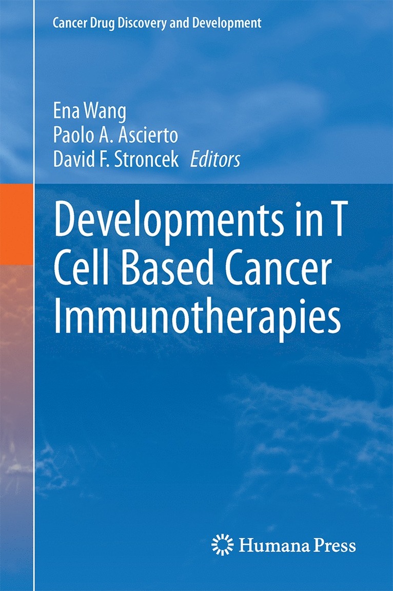 Paolo A. Ascierto, David F. Stroncek, Ena Wang, Paolo a. Ascierto - Developments in T Cell Based Cancer Immunotherapies, Inbunden