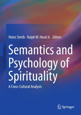 Heinz Streib, Ralph W. Hood, Jr., Ralph W. Hood Jr, Jr. Hood - Semantics and Psychology of Spirituality, Inbunden