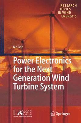 Power Electronics for the Next Generation Wind Turbine System 1