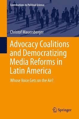 bokomslag Advocacy Coalitions and Democratizing Media Reforms in Latin America