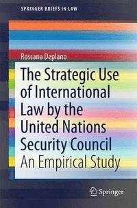 bokomslag The Strategic Use of International Law by the United Nations Security Council