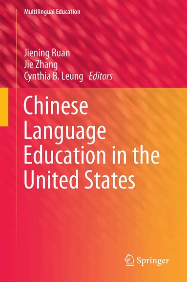 Jiening Ruan, Jie Zhang, Cynthia B. Leung - Chinese Language Education in the United States, Inbunden