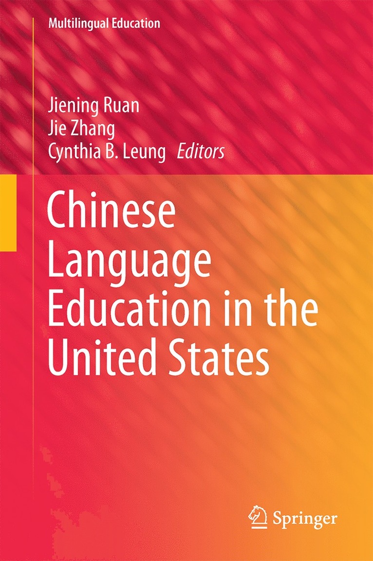 Jiening Ruan, Jie Zhang, Cynthia B. Leung - Chinese Language Education in the United States, Inbunden